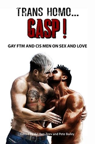 Trans Homo...GASP!: Gay FTM and Cis Men on Sex and Love (Kindle Edition)