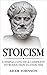 Stoicism: A Simple, Concise...