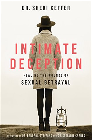 Intimate Deception: Healing the Wounds of Sexual Betrayal (Kindle Edition)