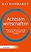 Achtsam wirtschaften: Wegwe...