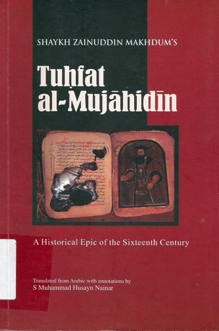 Tuhfat Al Mujahidin: A Historical Epic of the Sixteenth Century