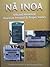 Na Inoa, Selected Historical Hawaiian Personal & Proper Names... by Malcolm Naea Chun
