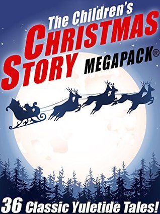 The Children's Christmas Story MEGAPACK®: 36 Yuletide Tales (Kindle Edition)