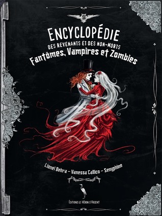 Encyclopédie des Revenants et des Non-Morts : Fantômes, Vampires et Zombies