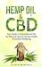Hemp Oil and CBD: Your Guide to Using Medicinal Oils for Physical Injuries, Mental Health & General Wellbeing