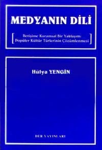 Medyanın Dili - İletişime Kuramsal Bir Yaklaşım: Popüler Kültür Türlerinin Çözümlenmesi (Paperback)