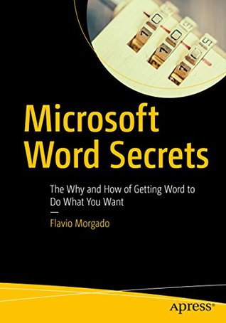 Microsoft Word Secrets: The Why and How of Getting Word to Do What You Want (Kindle Edition)