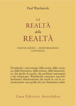 La realtà della realtà: Comunicazione, disinformazione, confusione