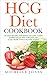 The HCG Diet Cookbook: 66 E...
