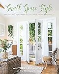 Small Space Style: Because You Don't Need to Live Large to Live Beautifully