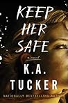 Keep Her Safe by K.A. Tucker