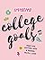 Seventeen: College Goals: An Insider's Guide to Finding and Getting Into A School You'll Love