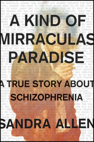 A Kind of Mirraculas Paradise: A True Story About Schizophrenia (Hardcover)