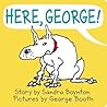 Here, George! by Sandra Boynton