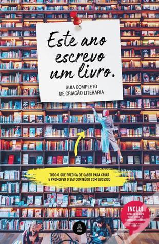 Este Ano Escrevo um Livro: Guia completo de criação literária