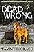 Dead Wrong by Tammy L. Grace