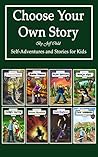 Choose Your Own Story: Self-Adventure and Stories for Kids Choose Your Own Story: Self-Adventure and Stories for Kids