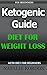 Ketogenic Guide: Diet For Weight Loss - Keto Diet For Beginners
