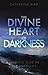 The Divine Heart of Darknes...