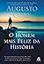 O homem mais feliz da histó...