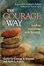 The Courage Way: Leading an...