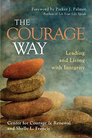 The Courage Way: Leading and Living with Integrity (Kindle Edition)