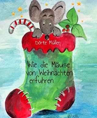 Wie die Mäuse von Weihnachten erfuhren: Weihnachtliche Kurzgeschichten für Kinder (Kindle Edition)
