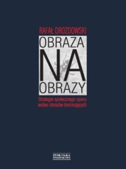 Obraza na obrazy. Strategie społecznego oporu wobec obrazów dominujących (Paperback)