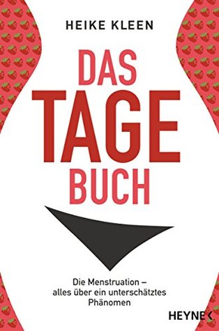 Das Tage-Buch: Die Menstruation – alles über ein unterschätztes Phänomen (German Edition)