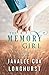 The Memory Girl by JanaLee Cox Longhurst