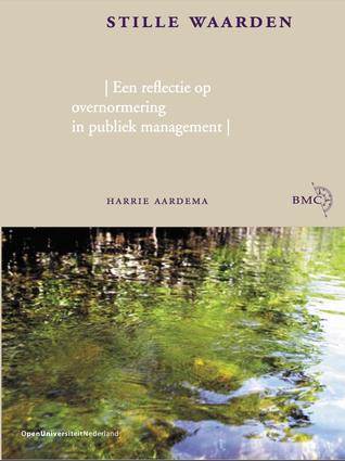 Stille waarden: een reflectie op overnormering in publiek management (Hardcover)