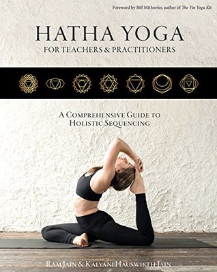 Hatha Yoga for Teachers and Practitioners: A Comprehensive Guide
