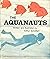 The Aquanauts.