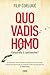Quo vadis homo