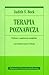 Terapia poznawcza. Podstawy i zagadnienia szczegółowe