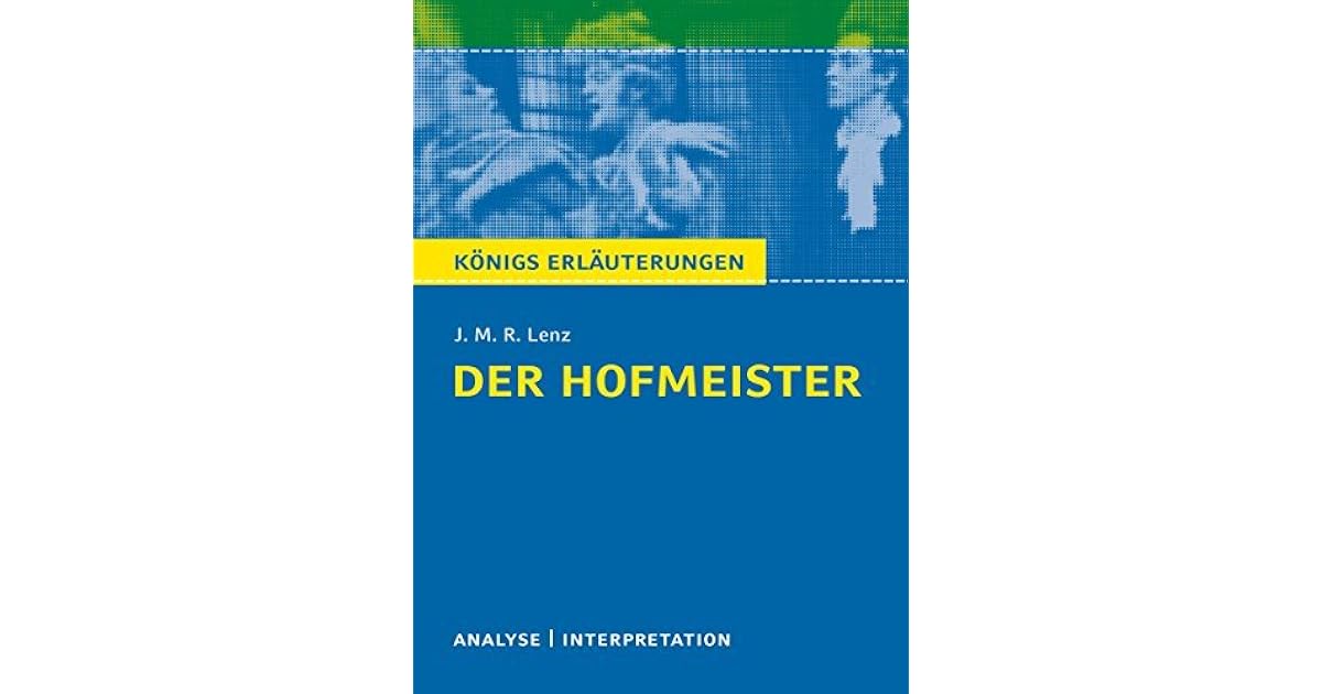 Der Hofmeister Von Lenz Der Hofmeister von J. M. R. Lenz.: Textanalyse und Interpretation mit