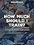 How Much Should I Train?