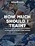 How Much Should I Train?