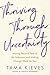 Thriving Through Uncertainty: Moving Beyond Fear of the Unknown and Making Change Work for You