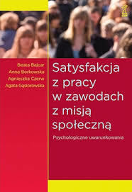 Satysfakcja z pracy w zawodach z misją społeczną. Psychologiczne uwarunkowania