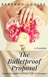The Bulletproof Proposal by Rebekah Louise