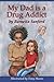 My Dad Is A Drug Addict by Barnetta Sanford