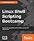 Linux Shell Scripting Bootcamp: The fastest way to learn Linux shell scripting