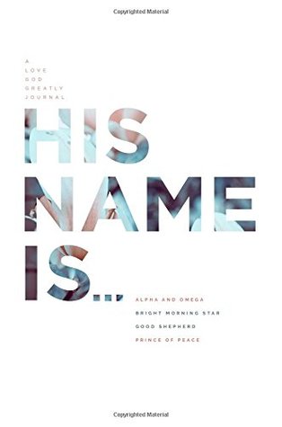 His Name Is...: A Love God Greatly Study Journal (Paperback)