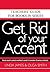 Get Rid of Your Accent by Linda James