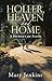 Holler, Heaven and Home: A ...