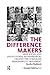 The Difference Makers: How Social and Institutional Entrepreneurs Created the Corporate Responsibility Movement