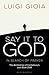 Say it to God: In Search of Prayer: The Archbishop of Canterbury's Lent Book 2018