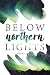 Below Northern Lights by Ashlee Cowles Below Northern Lights by Ashlee Cowles