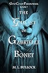 The Ghost of Gabrielle Bonet by M.L. Bullock